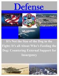 It's Not the Size of the Dog in the Fight; It's all About Who's Feeding the Dog: Countering External Support for Insurgency