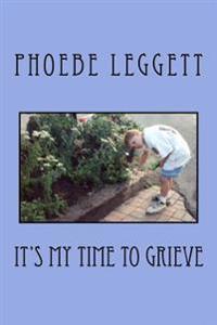 It's My Time to Grieve