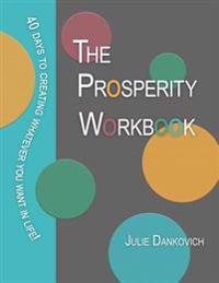 The Prosperity Workbook: 40 Days to Create Prosperity Everywhere in Life