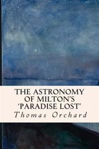 The Astronomy of Milton's 'Paradise Lost'