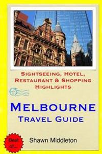 Melbourne Travel Guide: Sightseeing, Hotel, Restaurant & Shopping Highlights