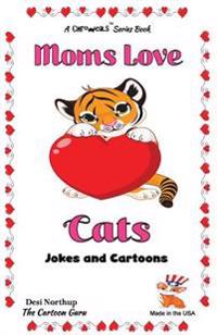 Moms Love Cats: Jokes & Cartoons in Black & White