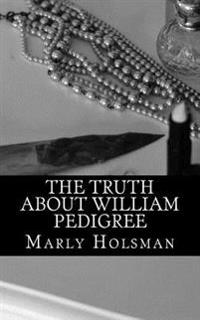 The Truth About William Pedigree