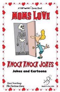 Moms Love Knock Knock Jokes: Jokes & Cartoons in Black & White
