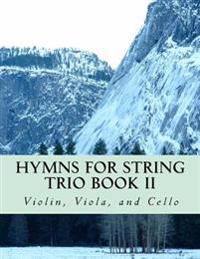 Hymns For String Trio Book II - violin, viola, and cello