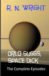 Orlo Suggs, Space Dick: The Complete Episodes