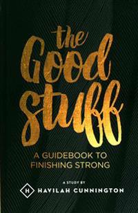 The Good Stuff: A guidebook to finishing strong