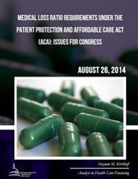 Medical Loss Ratio Requirements Under the Patient Protection and Affordable Care Act (ACA): Issues for Congress
