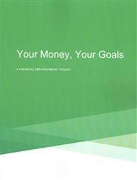 Your Money, Your Goals: A Financial Empowerment Toolkit