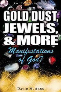 Gold Dust, Jewels, and More