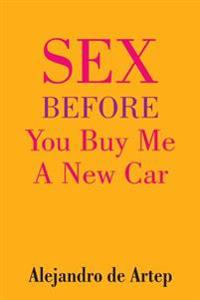 Sex Before You Buy Me A New Car
