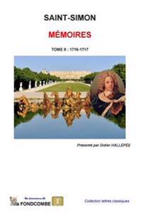 Mémoires du duc de Saint-Simon: Tome 8 - 1716-1717