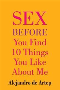 Sex Before You Find 10 Things You Like About Me