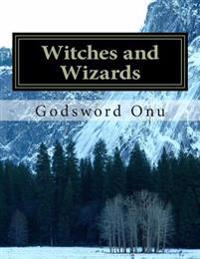 Witches and Wizards: Those Who Serve the Devil