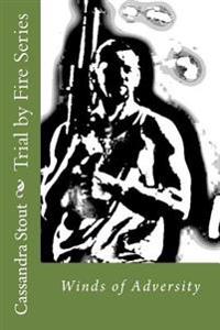 Trial by Fire Series: Winds of Adversity