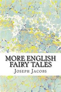 More English Fairy Tales: (Joseph Jacobs Classics Collection)