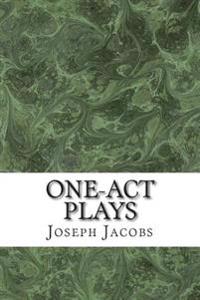 One-Act Plays: (Joseph Jacobs Classics Collection)