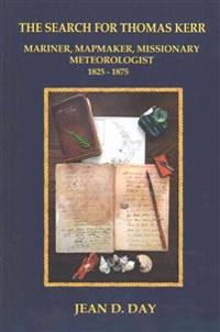 The Search for Thomas Kerr: Mariner, Mapmaker, Missionary, Meteorologist