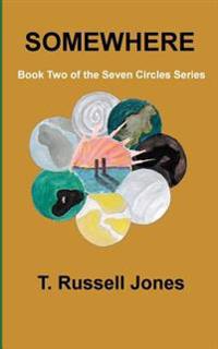 Somewhere: Book Two of the Seven Circles Series