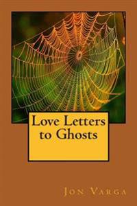 Love Letters to Ghosts