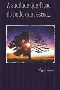 A Saudade Que Ficou do Nada Que Restou