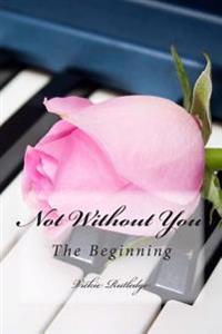 Not Without You: The Beginning
