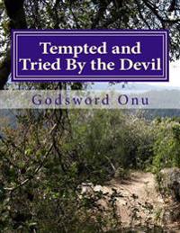 Tempted and Tried By the Devil: Passing Through Temptations and Trials