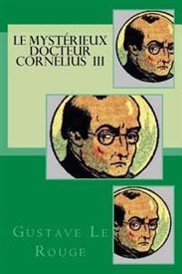 Le mysterieux docteur Cornelius III