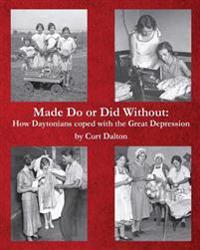 Made Do or Did Without: How Daytonians coped with the Great Depression