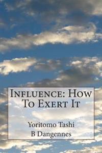 Influence: How To Exert It