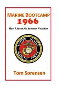 Marine Bootcamp1966: How I Spent My Summer Vacation