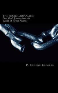 The Foster Advocate: One Man's Journey into the World of Foster Alumni