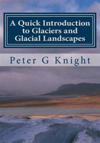 A Quick Introduction to Glaciers and Glacial Landscapes