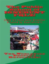 The Public School of IGNERUNT FQLZ!: How we have been Graatlee Diseevd!