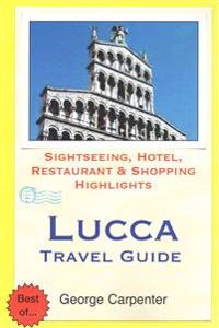 Lucca Travel Guide: Sightseeing, Hotel, Restaurant & Shopping Highlights