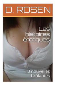 Les histoires érotiques: 3 nouvelles brûlantes