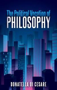 Bokomslag för "The Political Vocation of Philosophy"