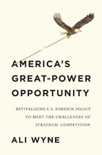 Kirjan kansi "America's Great-Power Opportunity"