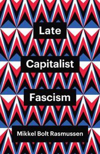 Late Capitalist Fascism