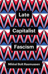 Bokomslag for "Late Capitalist Fascism"