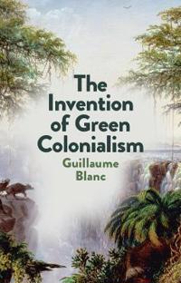 Kirjan kansi "The Invention of Green Colonialism"
