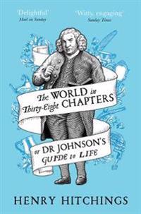 The World in Thirty-Eight Chapters or Dr Johnson’s Guide to Life