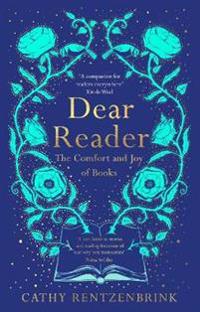 Dear Reader - The Comfort and Joy of Books