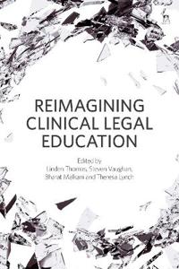 Bokomslag för "Reimagining Clinical Legal Education"