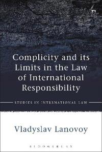 Bokomslag för "Complicity and its Limits in the Law of International Responsibility"