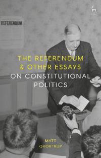 Bokomslag för "The Referendum and Other Essays on Constitutional Politics"