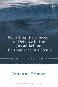 Bokomslag för "Revisiting the Concept of Defence in the Jus ad Bellum"