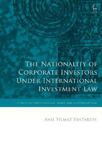 Bokomslag för "The Nationality of Corporate Investors under International Investment Law"