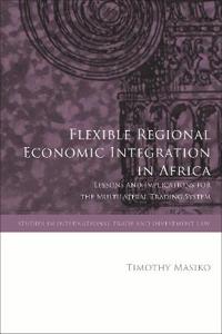 Bokomslag för "Flexible Regional Economic Integration in Africa"