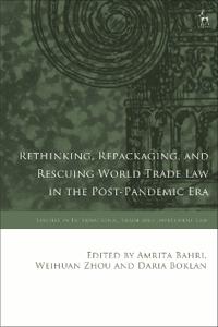 Bokomslag för "Rethinking, Repackaging, and Rescuing World Trade Law in the Post-Pandemic Era"